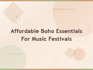 Affordable Boho Essentials for Music Festivals