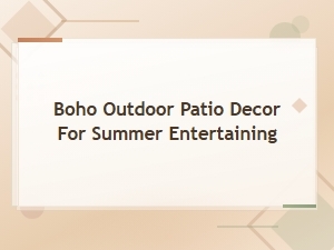 Boho Outdoor Patio Decor for Summer Entertaining,