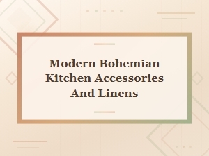 Modern Bohemian Kitchen Accessories and Linens for a Stylish Boho Home