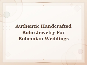 Authentic Handcrafted Boho Jewelry for Bohemian Weddings | Free-Spirited Bridal Accessories