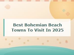 Best Bohemian Beach Towns to Visit in 2025: Ultimate Boho Travel Guide
